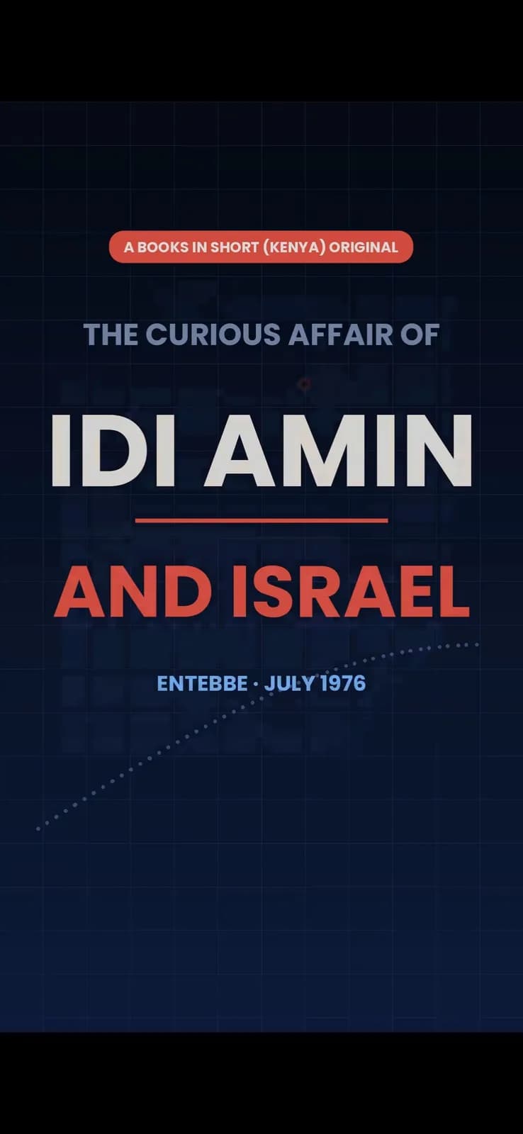 The Curious Affair of Idi Amin, Israel & Kenya